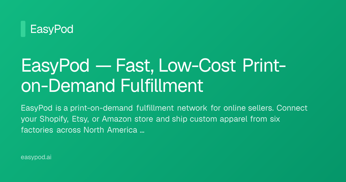EasyPod — Fast, Low-Cost Print-on-Demand Fulfillment